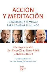 Imagen de la cubierta del libro: André, C., Kabat-Zinn, J., Rabhi P. y Ricard M. (2015). Acción y meditación. Cambiarse a sí mismo para cambiar el mundo. Barcelona: Kairós.