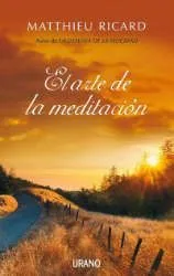 Imagen de la cubierta del libro: Ricard, M. (2009). El arte de la meditación: ¿Por qué meditar? ¿Sobre qué? ¿Cómo? Barcelona: Urano.