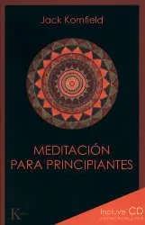 Imagen de la cubierta del libro: Kornfield, J. (2012). Meditación para principiantes. Barcelona: Kairós.