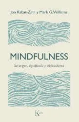Imagen de la cubierta del libro: Kabat-Zinn, J; Williams, M. G. (2018). Mindfulness. Su origen, significado y aplicaciones. Barcelona: Kairós.