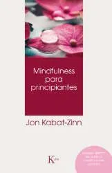 Imagen de la cubierta del libro: Kabat-Zinn, J. (2013). Mindfulness para principiantes. Barcelona: Kairós.