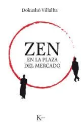 Imagen de la cubierta del libro: Villalba, D. (2017). Zen en la plaza del mercado. Barcelona: Kairós.